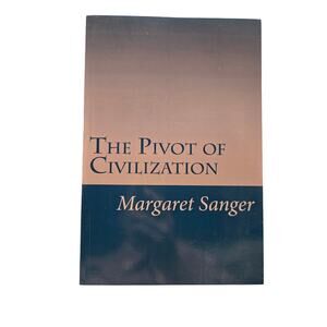 The Pivot of Civilization Margaret Sanger 9781499277142 Softcover